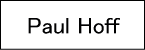 Paul Hoff/ポール・ホフ
